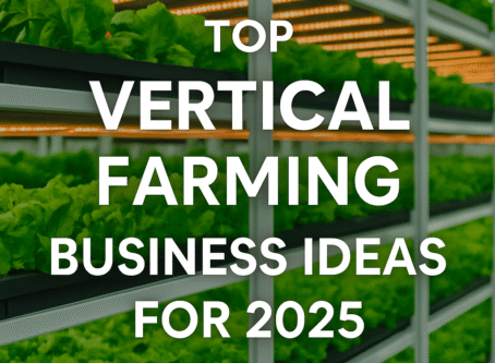 Top Vertical Farming Business Ideas for 2025